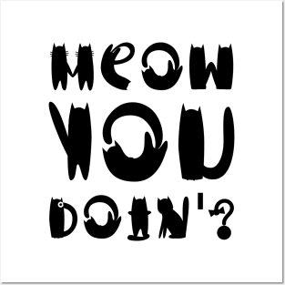 Meow you doin? Posters and Art